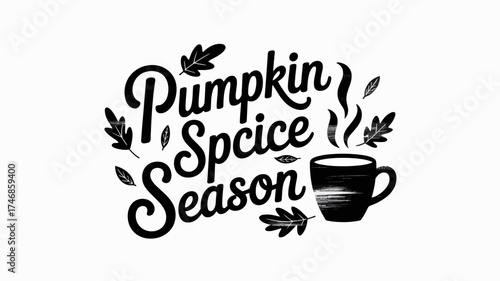 Black and white pumpkin spice season text with leaves and a steaming cup of coffee on a white background