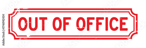 Distressed red stamp sign reads out of office