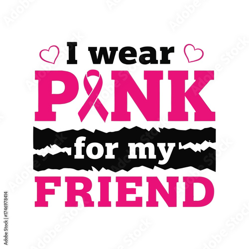 I wear pink for my friend breast cancer awareness support ribbon vector