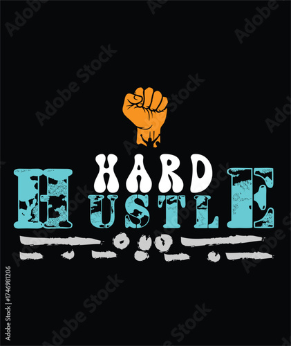 Hard Hustle: Empowering Fist Slogan Tee