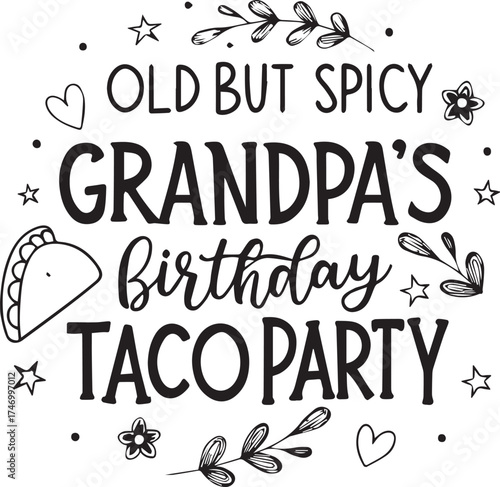 Grandpas birthday taco party old but spicy isolated on white background