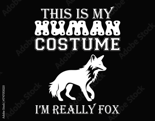 This Is My Human Costume I'm Really A Fox Halloween - printable editable vector art file.