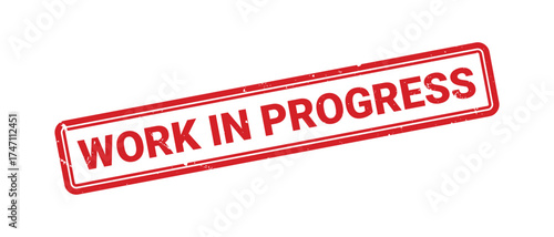Work in Progress stamp, Work in Progress sign on red ink, Work in Progress grunge stamp, Work in Progress seal, Work in Progress sticker, Work in Progress distressed texture on white background