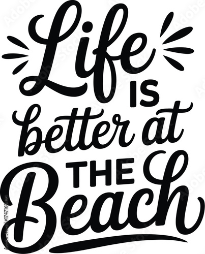 Life is better at the beach summer vacation seaside getaway
