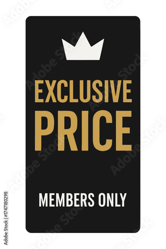 Promotional sign with crown icon and bold text Exclusive Price Members Only in gold, symbolizing limited access and premium deals. Modern vector sticker label with badge style, transparent background