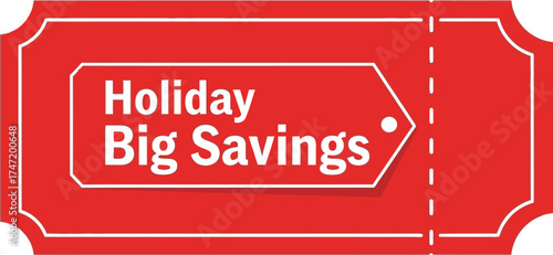 Festive red ticket with "Holiday Big Savings" offers great deals during the festive season.