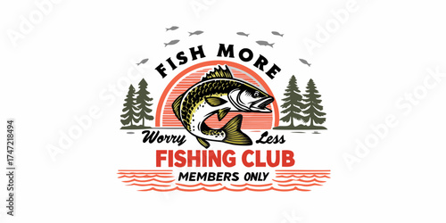 Fish more worry less fishing club members only emblem with bass fish and trees