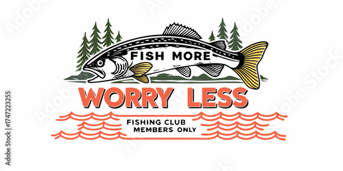 Vintage style illustration of a fish with text that says fish more worry less fishing club members only