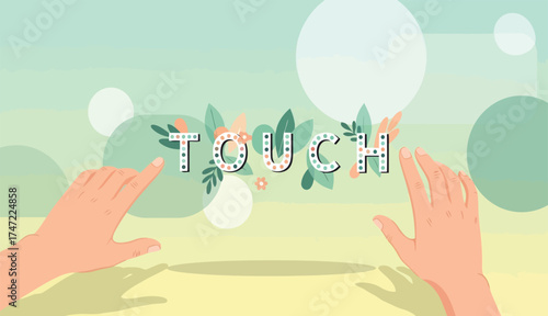 Hands reaching towards the word touch with floral accents