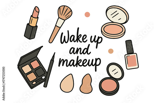 Wake up and makeup motivational quote. Set of hand drawn vector cosmetics. Fashion illustration with lipstick, brush, eyeshadow, powder, nail polish, sponge. Beauty concept.