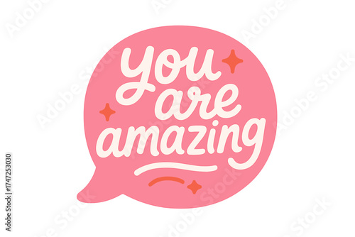 You are amazing groovy lettering. Positive affirmation quote in a pink speech bubble. Cute retro hand drawn vector sticker design for social media, poster, t-shirt print.