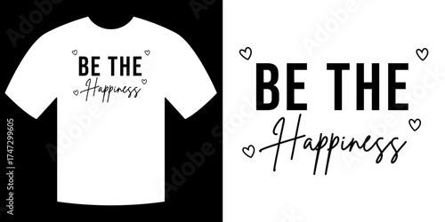 Be the Happiness T-shirt: The positive message Be the Happiness adorns a classic T-shirt, embodying a spirit of optimism and self-love. The minimalist design speaks volumes.