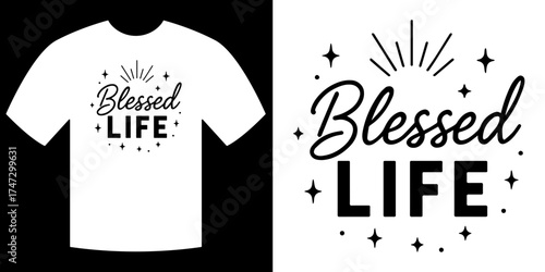 Blessed Life T-shirt Design: The design on a white t-shirt showcases the text Blessed Life within a circular emblem, encircled by radiating beams and stars.