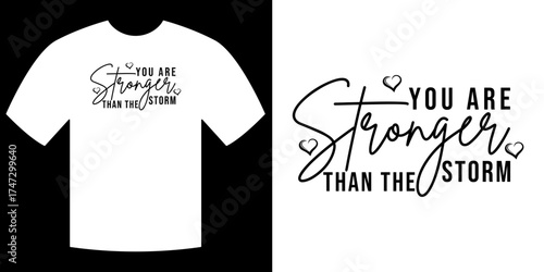 Empowering tee with words: You Are Stronger Than The Storm inspires resilience.