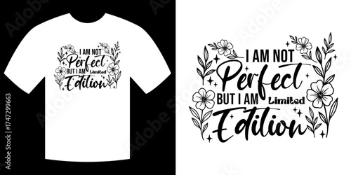 Limited Edition T-shirt Design: A creatively designed t-shirt that conveys an inspiring message, making a statement of self-acceptance and unique value with floral element. 