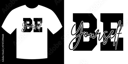Be Yourself T-shirt Design: An artistic design embodies the spirit of self-acceptance and individuality, perfect for fashion and expression.
