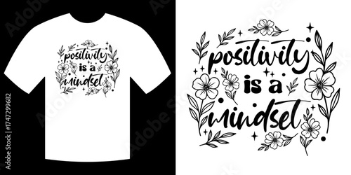 Positivity is a Mindset Design: A creative illustration presents a positive affirmation, perfect for uplifting wear. Embodying the message Positivity is a Mindset