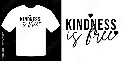 Kindness is Free: A simple yet profound message of compassion adorns a t-shirt, promoting kindness and goodwill, resonating with the principles of empathy and altruism. 
