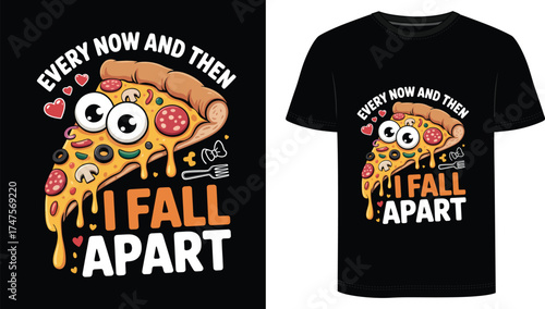 Every Now And Then I fall Apart T Shirt Design