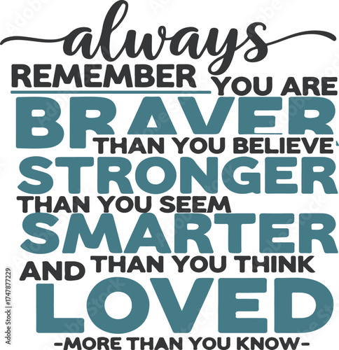 Always Remember You Are Braver Stronger Smarter And Loved Inspirational Quote Vector Graphic