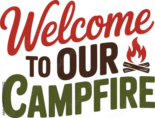 Welcome To Our Campfire graphic with flames logs inviting outdoor gathering