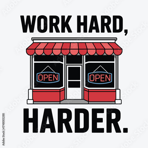 Work Hard Harder Storefront Neon Open Sign Entrepreneur T Shirt Design