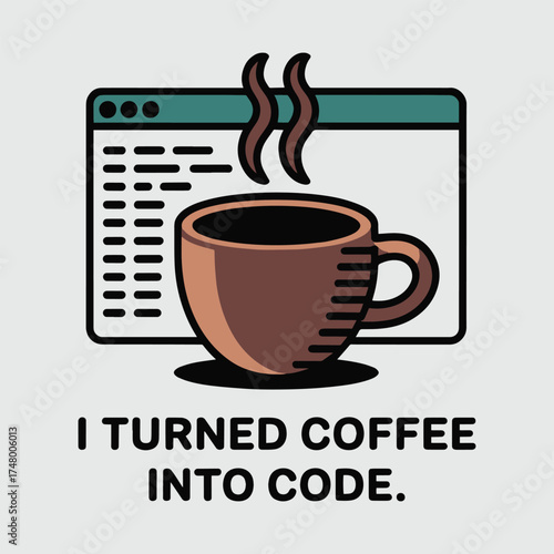 I Turned Coffee Into Code Funny Programmer Coder Mug T Shirt Design