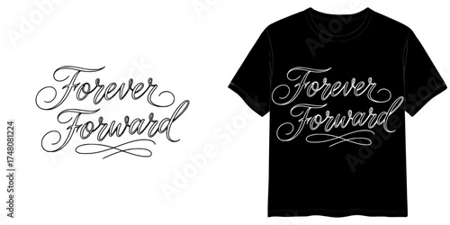 "Forever Forward" lettering, isolated vector image, two design options for the inscription: black on a transparent background and white on the background of a T-shirt mockup, T-shirt print
