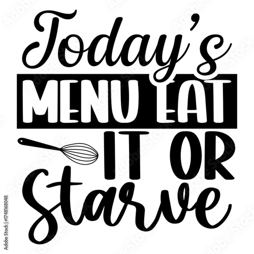 Today's menu eat it for starve