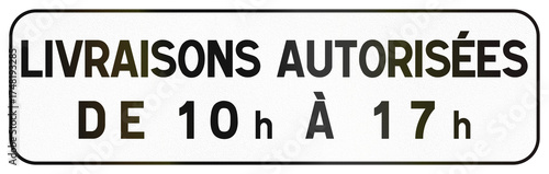 Additional road sign panel used in France - Deliveries allowed from 10 to 17 o clock