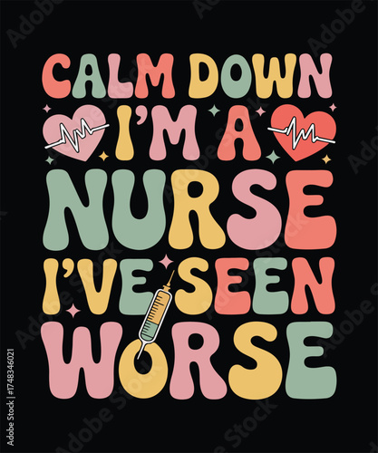 Calm Down I'm A Nurse I've Seen Worse_ groovy font design with heart monitor, syringe