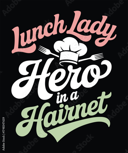 Lunch Lady Hero in a Hairnet - Inspirational Food Service T Shirt Design