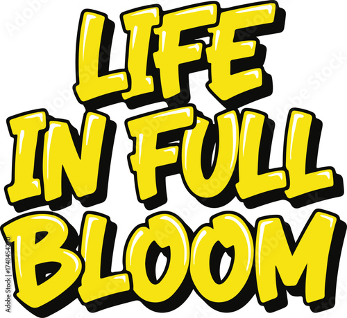 Life in full bloom text design yellow font style vector