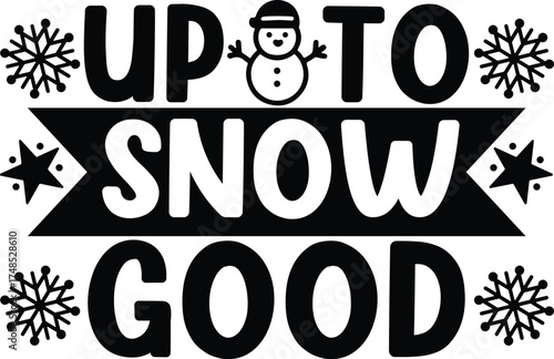 Up To Snow Good