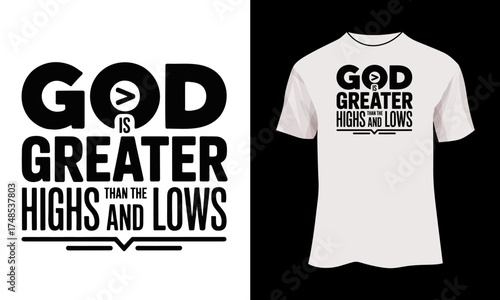 God is Greater Than the Highs and Lows – Minimalist Christian Symbol Typography T-Shirt Design