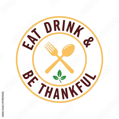 Eat drink be thankful circle emblem spoon fork leaves thanksgiving holiday celebration vector