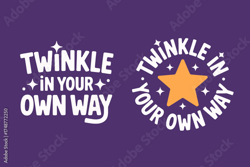 Minimalist motivational design twinkle in your own way typography with star elements