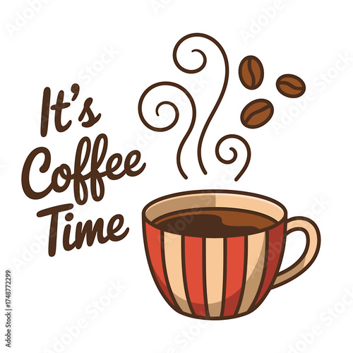 Cozy coffee cup with steam and beans text it's coffee time for morning breakfast