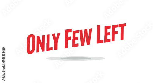 Urgent announcement emphasizing scarcity with vibrant red typography on clean white backdrop for advertising and marketing strategies