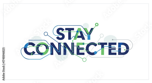 Conceptual design showing 'Stay Connected' with network and circuit elements for digital relationships and information access