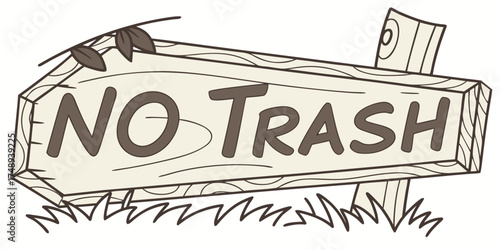Wooden sign saying 'No Trash' with grass in cartoon style  