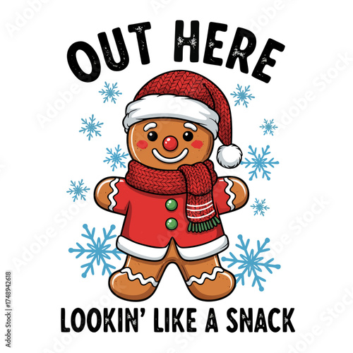 Cute cartoon gingerbread man wearing a santa hat and scarf, surrounded by snowflakes, with the text out here lookin like a snack