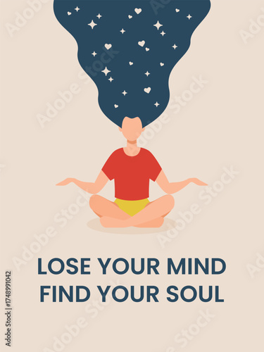 Inspirational poster for mental health and meditation. Quote "Lose Your Mind Find Your Soul" with a woman in the lotus pose and hair full of stars and hearts. Mindfulness, self-care, spiritual growth