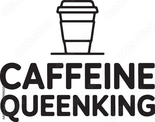Caffeine Queenking Design with Coffee Cup for Coffee Addicts and Beverage Enthusiasts