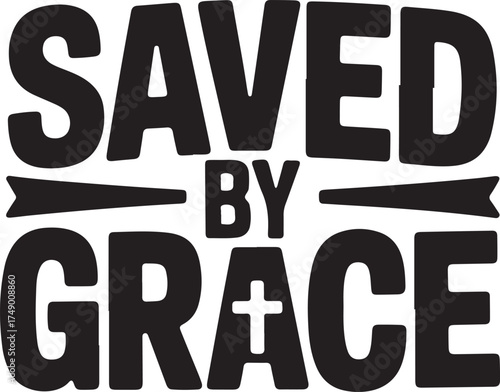 Inspirational Quote Design Featuring 'Saved By Grace' with Cross Symbol on Transparent Backdrop