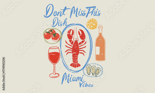 Don't miss this dish. Lobster, oyster, tomato, lemon and drink  artwork for t shirt print, poster, sticker and other uses.