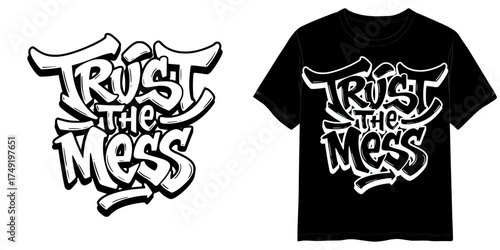 "Trust the Mess" print in Graffiti Flow style, isolated vector image, two design options for the inscription on a transparent background and on a T-shirt mockup background