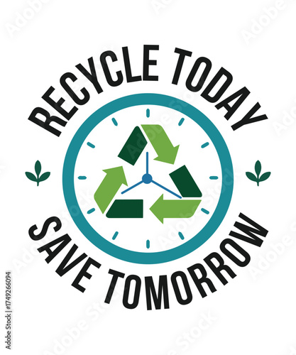 Recycle today save tomorrow sustainability climate action t shirt logo design