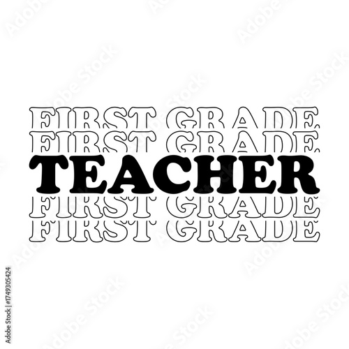 First grade teacher stacked svg cut file. Isolated vector illustration.