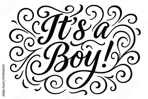 It’s a Boy!. It’s a Boy!. Elegant modern calligraphy lettering with bold and saturated thick strokes, smooth